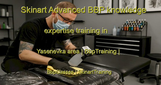 Skinart Advanced BBP knowledge expertise training in Yasenevka area | BbpTraining | BbpClasses | SkinartTraining-Russian Federation